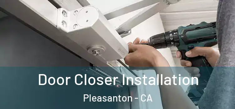 Door Closer Installation Pleasanton - CA
