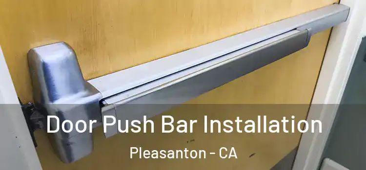 Door Push Bar Installation Pleasanton - CA
