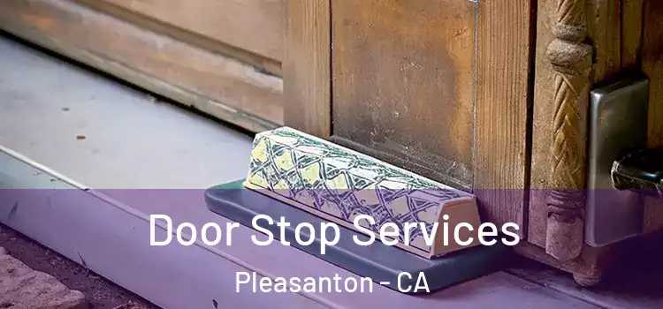 Door Stop Services Pleasanton - CA
