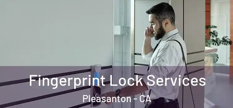 Fingerprint Lock Services Pleasanton - CA