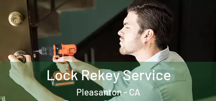 Lock Rekey Service Pleasanton - CA