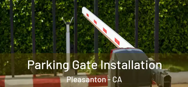 Parking Gate Installation Pleasanton - CA