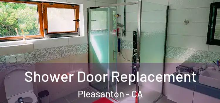 Shower Door Replacement Pleasanton - CA